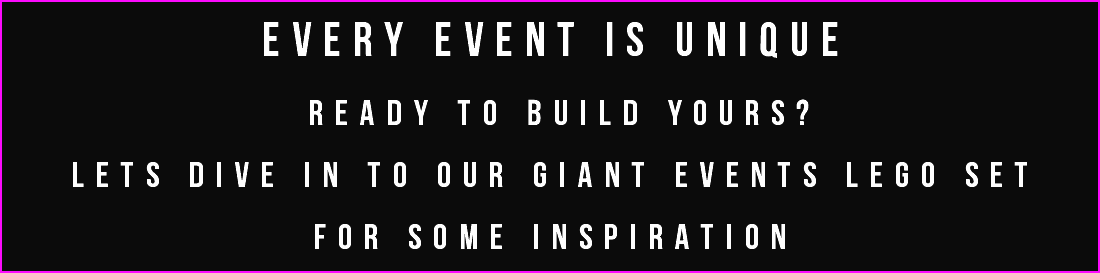 Every event is unique ready to build yours? lets dive in to our giant events lego set for some inspiration